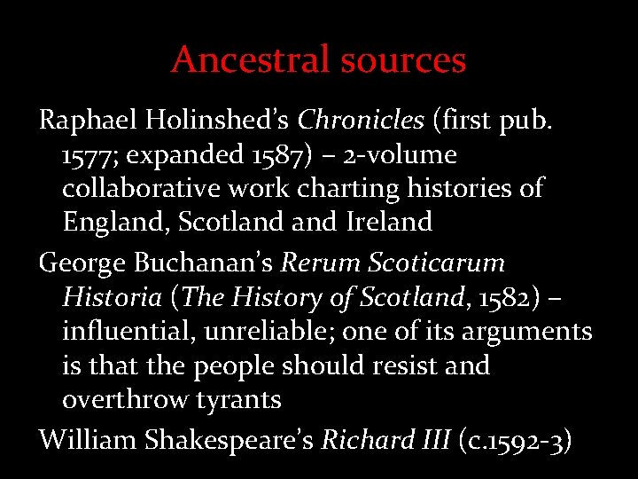 Ancestral sources Raphael Holinshed’s Chronicles (first pub. 1577; expanded 1587) – 2 -volume collaborative