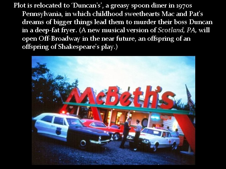 Plot is relocated to ‘Duncan’s’, a greasy spoon diner in 1970 s Pennsylvania, in