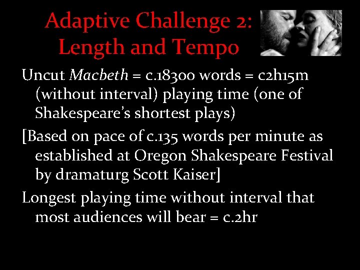 Adaptive Challenge 2: Length and Tempo Uncut Macbeth = c. 18300 words = c