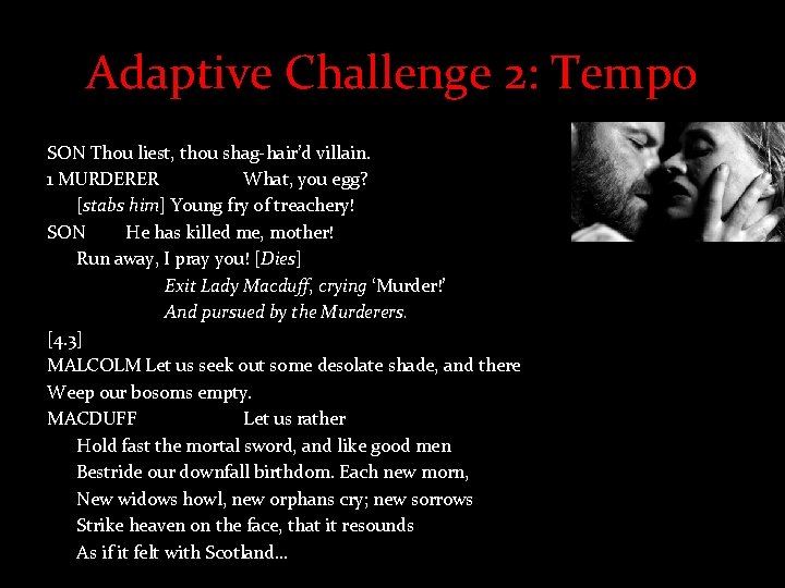 Adaptive Challenge 2: Tempo SON Thou liest, thou shag-hair’d villain. 1 MURDERER What, you