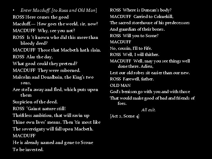  • Enter Macduff. [to Ross and Old Man] ROSS Here comes the good