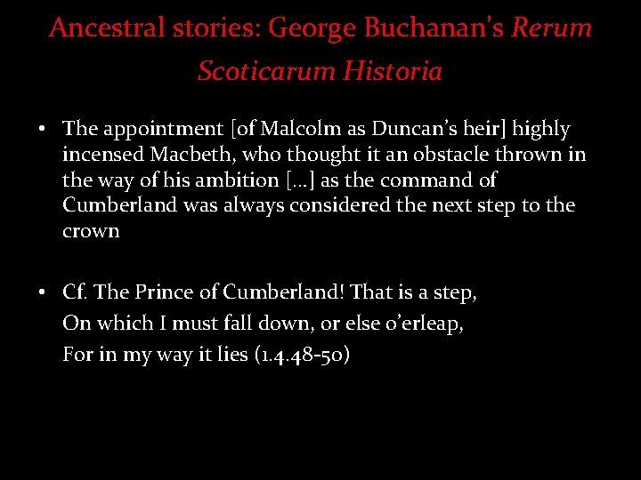 Ancestral stories: George Buchanan’s Rerum Scoticarum Historia • The appointment [of Malcolm as Duncan’s