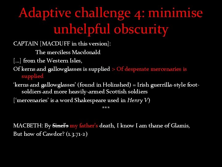 Adaptive challenge 4: minimise unhelpful obscurity CAPTAIN [MACDUFF in this version]: The merciless Macdonald