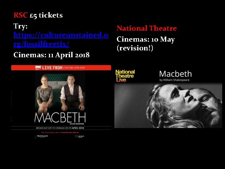 RSC £ 5 tickets Try: https: //cultureunstained. o rg/fossilfreetix/ Cinemas: 11 April 2018 National