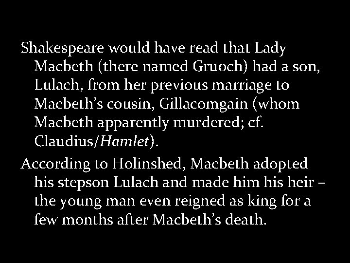 Shakespeare would have read that Lady Macbeth (there named Gruoch) had a son, Lulach,