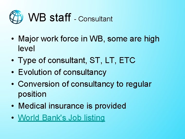 WB staff - Consultant • Major work force in WB, some are high level WB staff - Consultant • Major work force in WB, some are high level