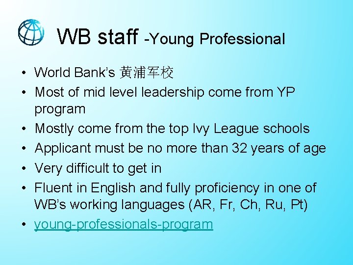 WB staff -Young Professional • World Bank’s 黄浦军校 • Most of mid level leadership WB staff -Young Professional • World Bank’s 黄浦军校 • Most of mid level leadership