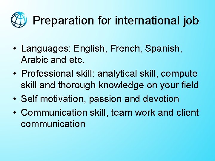 Preparation for international job • Languages: English, French, Spanish, Arabic and etc. • Professional Preparation for international job • Languages: English, French, Spanish, Arabic and etc. • Professional