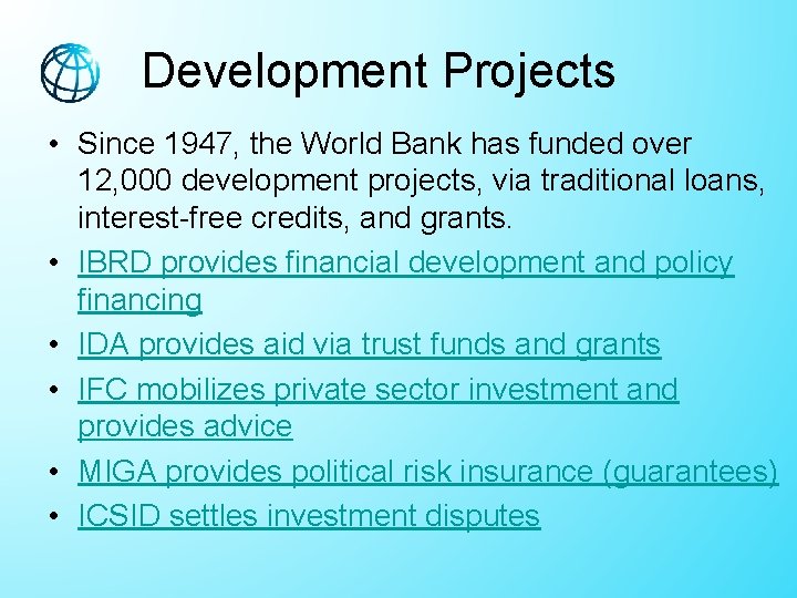 Development Projects • Since 1947, the World Bank has funded over 12, 000 development Development Projects • Since 1947, the World Bank has funded over 12, 000 development