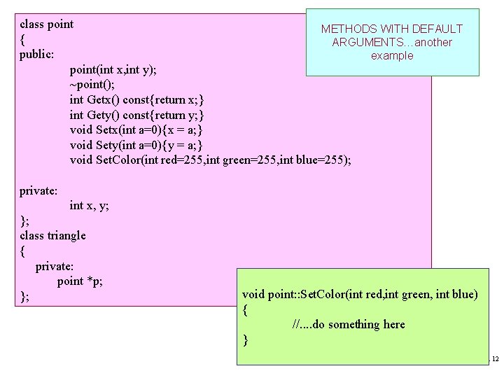 class point METHODS WITH DEFAULT { ARGUMENTS…another public: example point(int x, int y); ~point();