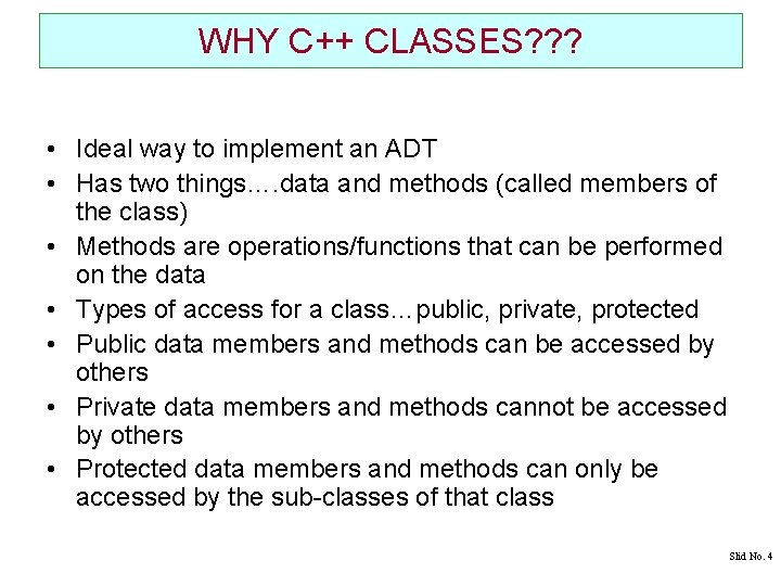 WHY C++ CLASSES? ? ? • Ideal way to implement an ADT • Has