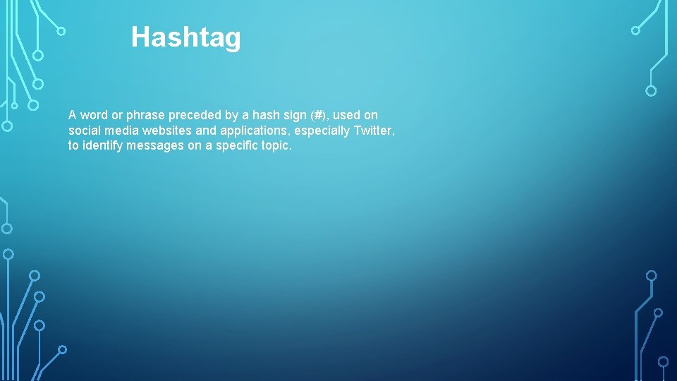 Hashtag A word or phrase preceded by a hash sign (#), used on social