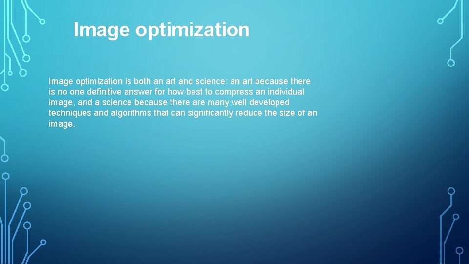 Image optimization is both an art and science: an art because there is no