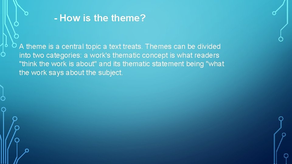 - How is theme? A theme is a central topic a text treats. Themes