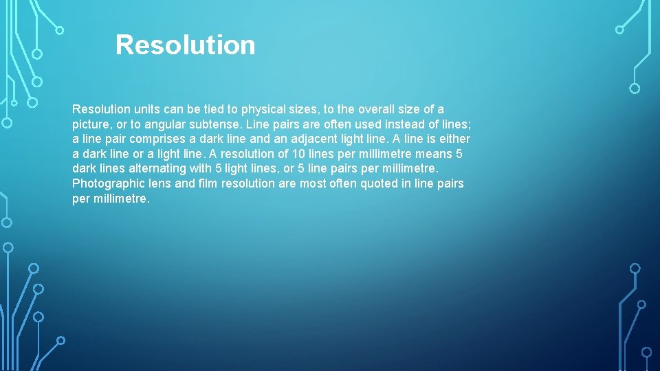 Resolution units can be tied to physical sizes, to the overall size of a