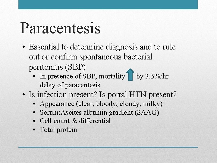 Paracentesis • Essential to determine diagnosis and to rule out or confirm spontaneous bacterial