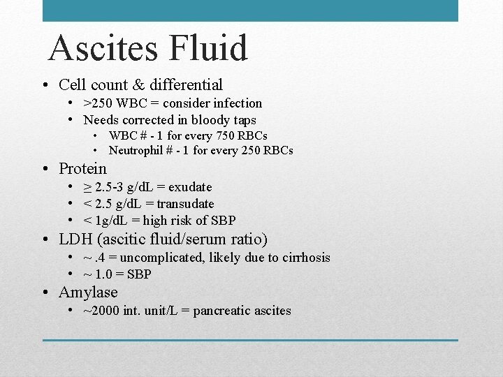 Ascites Fluid • Cell count & differential • >250 WBC = consider infection •