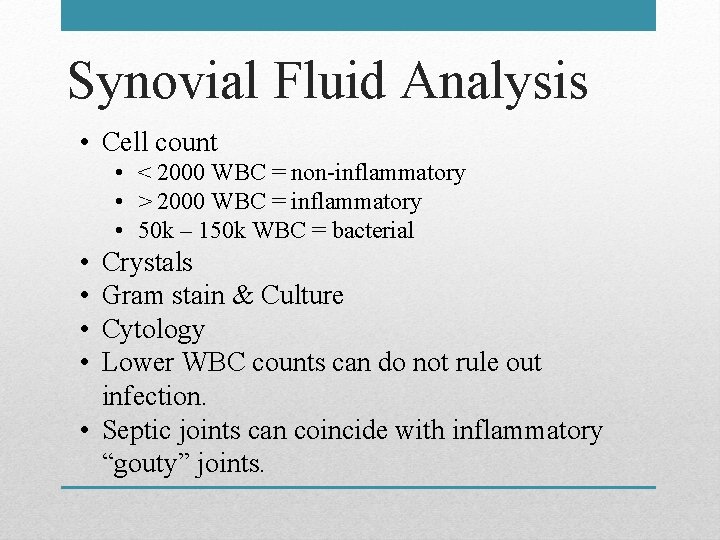 Synovial Fluid Analysis • Cell count • < 2000 WBC = non-inflammatory • >