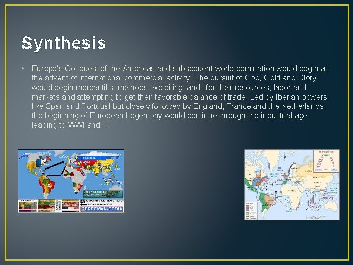 Synthesis • Europe’s Conquest of the Americas and subsequent world domination would begin at
