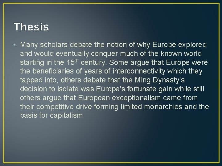 Thesis • Many scholars debate the notion of why Europe explored and would eventually