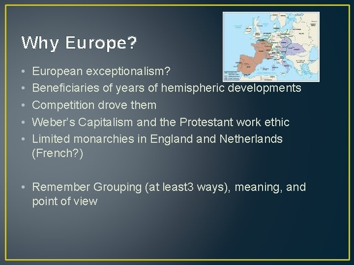 Why Europe? • • • European exceptionalism? Beneficiaries of years of hemispheric developments Competition