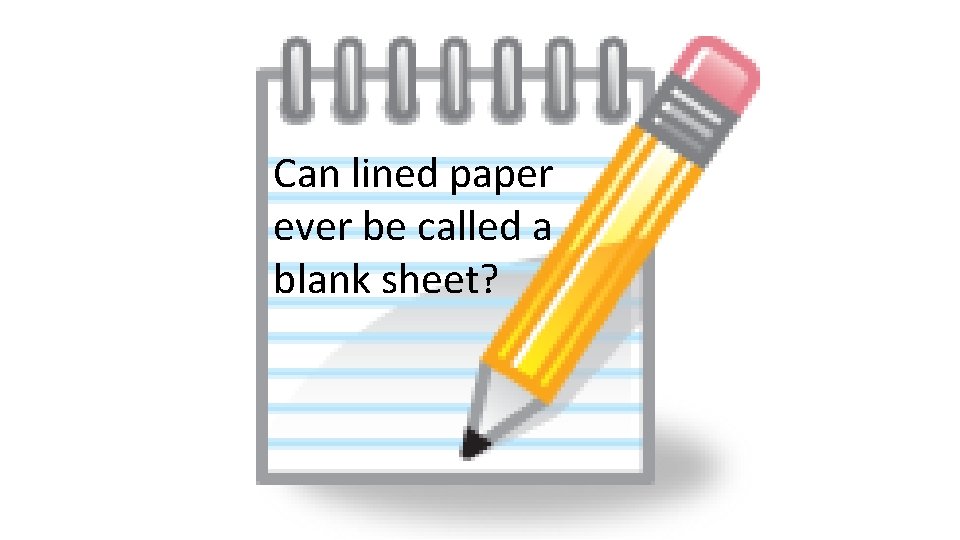 Can lined paper ever be called a blank sheet? 