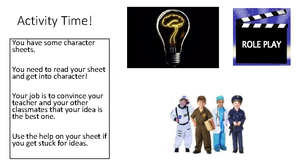Activity Time! You have some character sheets. You need to read your sheet and