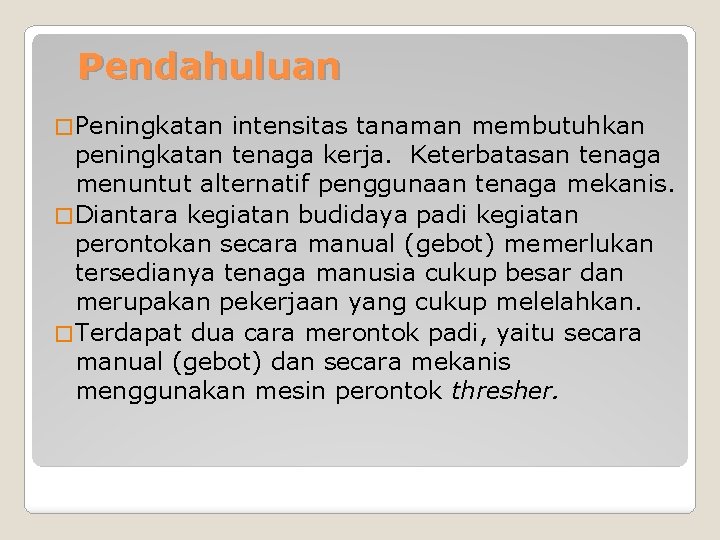 Pendahuluan � Peningkatan intensitas tanaman membutuhkan peningkatan tenaga kerja. Keterbatasan tenaga menuntut alternatif penggunaan