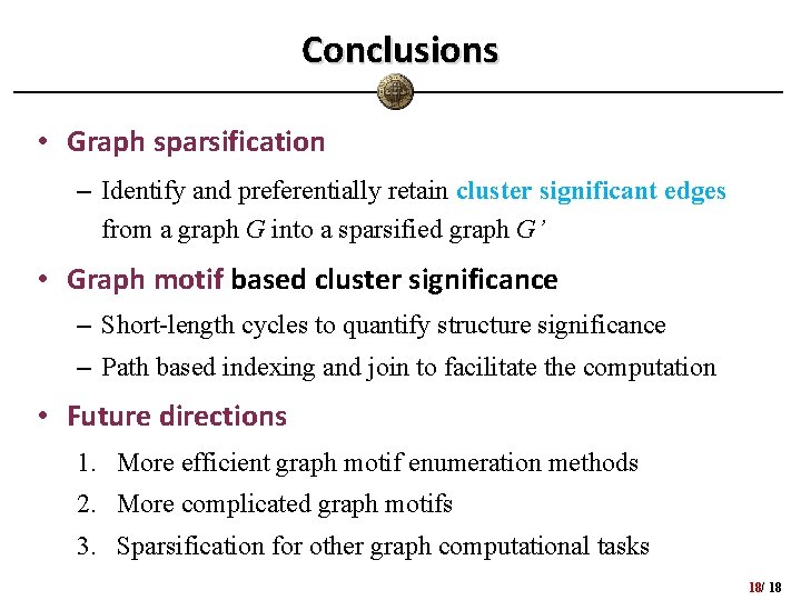 Conclusions • Graph sparsification – Identify and preferentially retain cluster significant edges from a