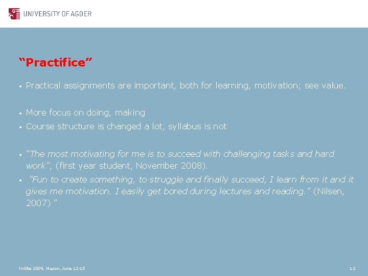 “Practifice” • Practical assignments are important, both for learning, motivation; see value. • More