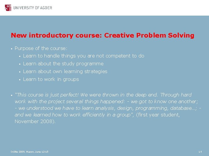 New introductory course: Creative Problem Solving • • Purpose of the course: • Learn