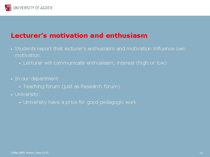 Lecturer’s motivation and enthusiasm • Students report that lecturer’s enthusiasm and motivation influence own