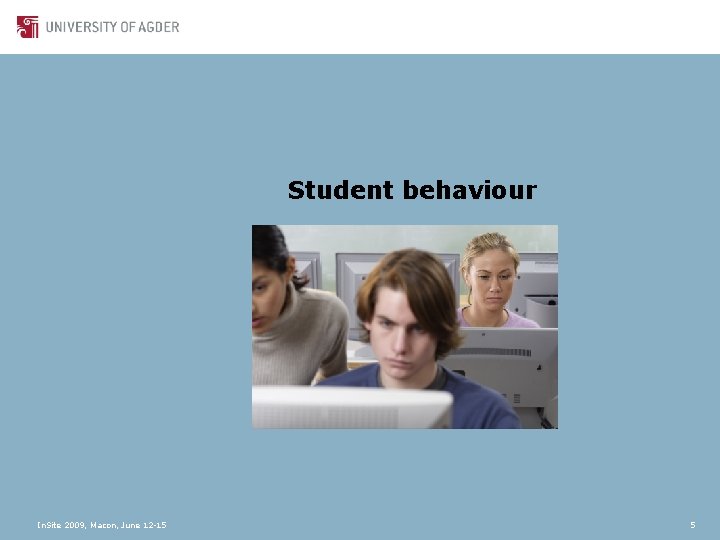 Student behaviour In. Site 2009, Macon, June 12 -15 5 