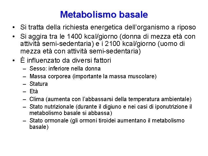 Metabolismo basale • Si tratta della richiesta energetica dell’organismo a riposo • Si aggira