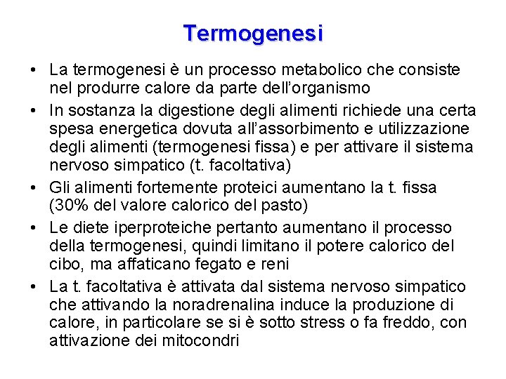 Termogenesi • La termogenesi è un processo metabolico che consiste nel produrre calore da