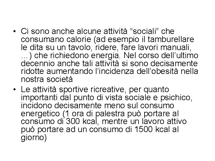  • Ci sono anche alcune attività “sociali” che consumano calorie (ad esempio il