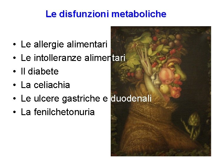 Le disfunzioni metaboliche • • • Le allergie alimentari Le intolleranze alimentari Il diabete