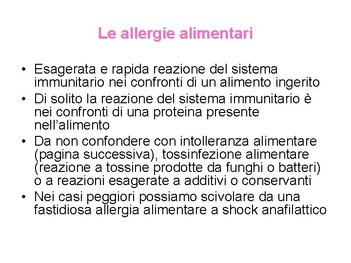 Le allergie alimentari • Esagerata e rapida reazione del sistema immunitario nei confronti di