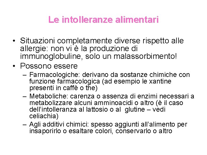 Le intolleranze alimentari • Situazioni completamente diverse rispetto allergie: non vi è la produzione