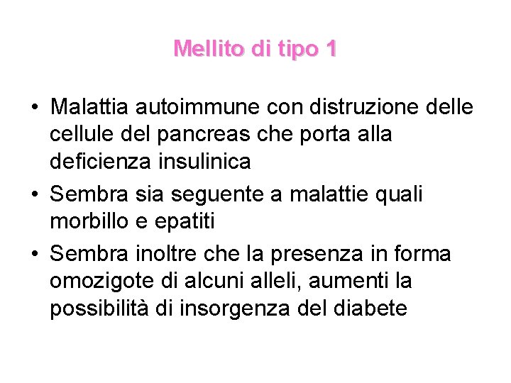 Mellito di tipo 1 • Malattia autoimmune con distruzione delle cellule del pancreas che