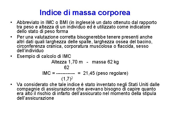 Indice di massa corporea • Abbreviato in IMC o BMI (in inglese)è un dato