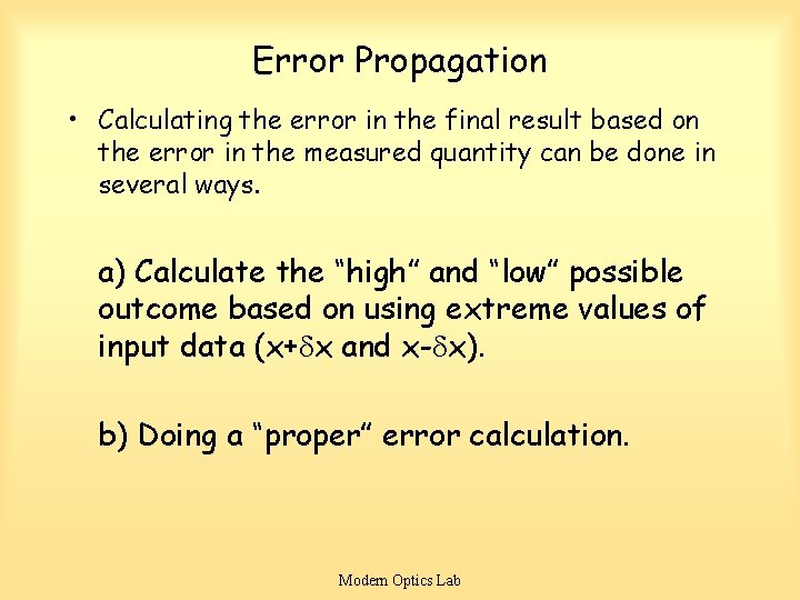 Error Propagation • Calculating the error in the final result based on the error