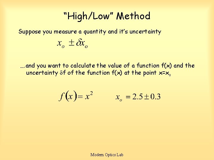 “High/Low” Method Suppose you measure a quantity and it’s uncertainty …. and you want