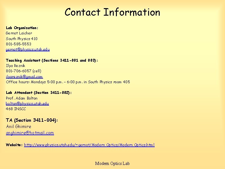 Contact Information Lab Organization: Gernot Laicher South Physics 410 801 -585 -5553 gernot@physics. utah.