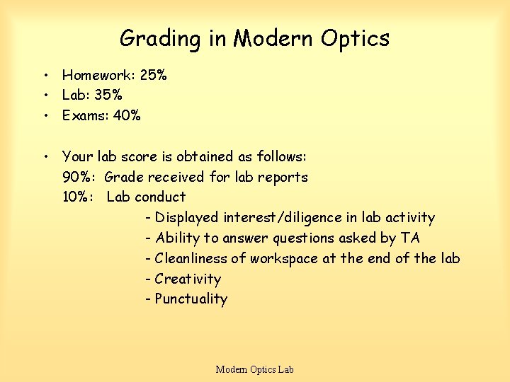 Grading in Modern Optics • Homework: 25% • Lab: 35% • Exams: 40% •