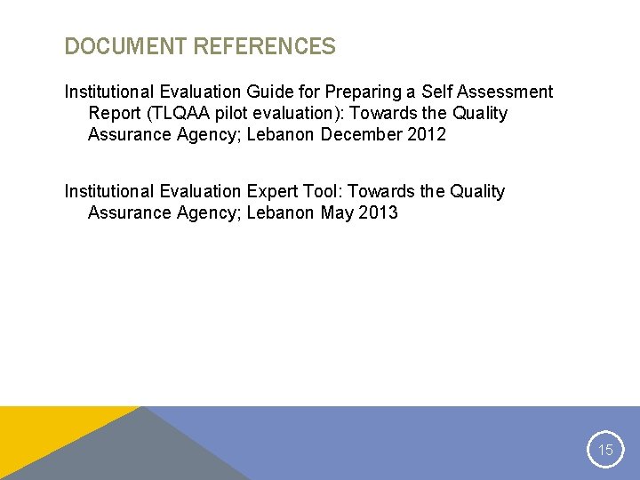 DOCUMENT REFERENCES Institutional Evaluation Guide for Preparing a Self Assessment Report (TLQAA pilot evaluation):