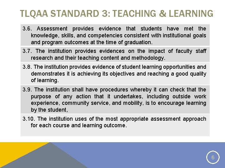 TLQAA STANDARD 3: TEACHING & LEARNING 3. 6. Assessment provides evidence that students have