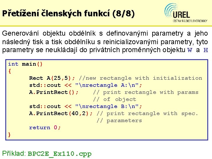 Přetížení členských funkcí (8/8) Generování objektu obdélník s definovanými parametry a jeho následný tisk