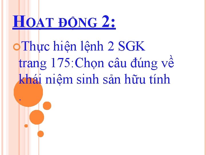 HOẠT ĐỘNG 2: Thực hiện lệnh 2 SGK trang 175: Chọn câu đúng về