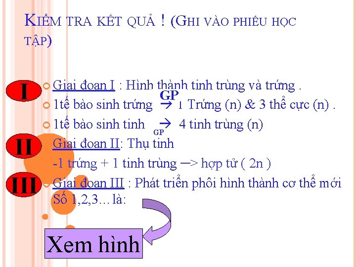 KIỂM TRA KẾT QUẢ ! (GHI VÀO PHIẾU HỌC TẬP) I II III Giai